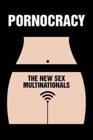 Pornocracia: Las nuevas multinacionales del sexo